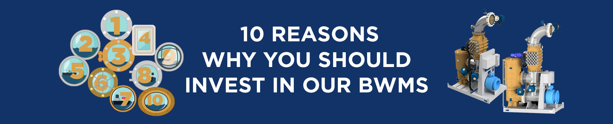 "Graphic: Ten reasons to invest in our Ballast Water Management Systems (BWMS)."